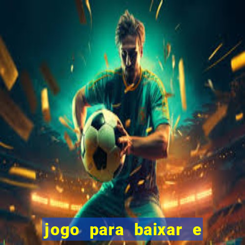 jogo para baixar e ganhar dinheiro